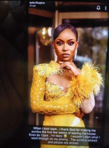 The world is w!cked and people are w!cked" Bella Okagbue says as she talks about the b@cklash she faced after coming out of the BBnaija house