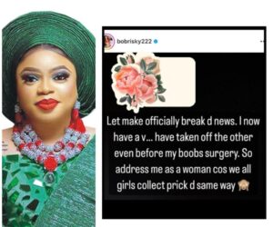 I now have a v@gina, i've removed my manhood, address me as a woman - Bobrisky (DETAILS/REACTIONS)